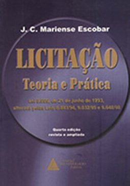 Licitação: Teoria e prática - Lei 8.666, de 21 de junho de 1993, alterada pelas leis 8.883/94, 9.032/95 e 9.648/98