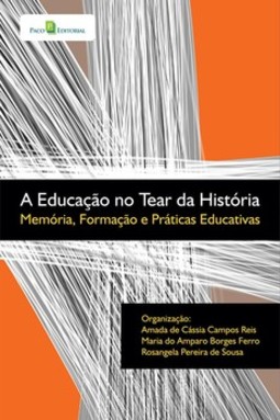 A educação no tear da história: memória, formação e práticas educativas