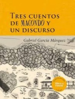 Tres cuentos de Macondo y un discurso (Libro al viento #107)