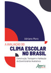 A avaliação do clima escolar no brasil: construção, testagem e validação de questionários avaliativos