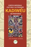 Corpos indígenas, cultura e alteridade kadiwéu em fronteiras