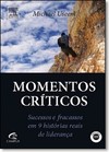 Momentos Críticos: Sucessos e Fracassos em 9 Histórias Reais de ...