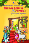 As melhores histórias de Irmãos Grimm e Perrault