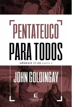 Pentateuco para Todos: Gênesis 17-50 – Parte 2