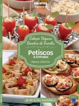 Coleção Vegana Receitas de Família: Petiscos e Entradas