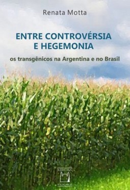 Entre controvérsia e hegemonia: os transgênicos na Argentina e no Brasil