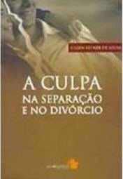 A Culpa na Separação e no Divórcio
