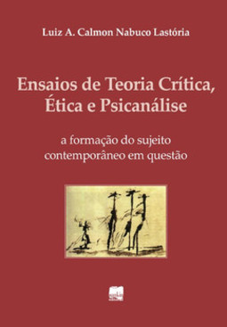 Ensaios de teoria crítica, ética e psicanálise: a formação do sujeito contemporâneo em questão