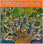A Descoberta das Frutas