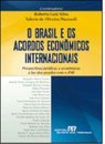 O Brasil e os Acordos Econômicos Internacionais
