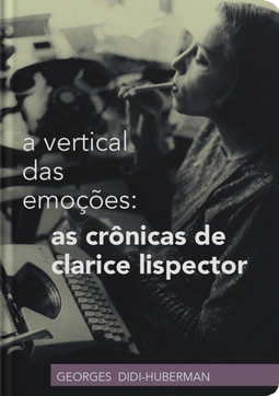 A vertical das emoções: as crônicas de Clarice Lispector