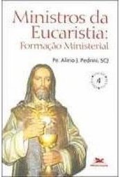 Ministros da Eucaristia: Formação Ministerial