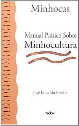 Minhocas: Manual Prático sobre Minhocultura