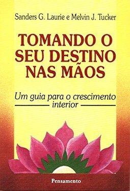 Tomando o Seu Destino nas Mãos: um Guia para o Crescimento Interior