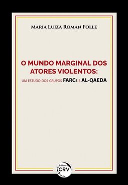 O mundo marginal dos atores violentos: um estudo dos grupos Farcs e Al-Qaeda