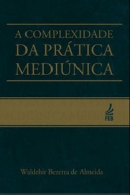 A Complexidade da Prática Mediúnica