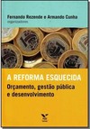 Reforma Esquecida: Orcamento, Gestao Publica E Desenvolvimento, A