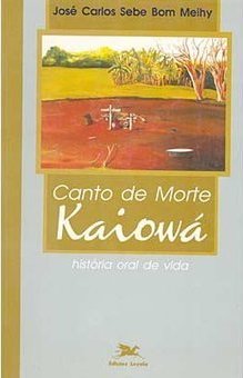 Canto de Morte Kaiowá: História Oral de Vida
