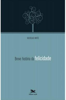 Breve História da Felicidade