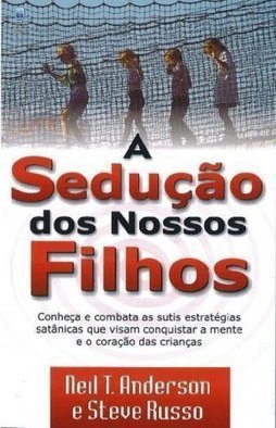 A SEDUÇÃO DOS NOSSOS FILHOS