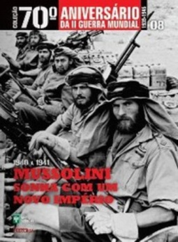 Mussolini Sonha com um Novo Império (Coleção 70º Aniversário da II Guerra Mundial #08)