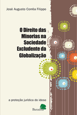 O direito das minorias na sociedade excludente da globalização: A proteção jurídica do idoso
