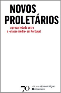 Novos proletários: a precariedade entre a "classe média" em Portugal