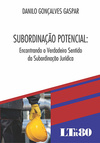 Subordinação potencial: Encontrando o verdadeiro sentido da subordinação jurídica