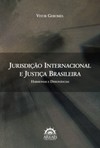 Jurisdição internacional e justiça brasileira: harmonias e dissonâncias