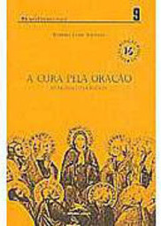 Cura pela Oração: Intercessão pelos Doentes, A - vol. 9