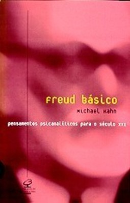 Freud Básico: Pensamentos Psicanalíticos para o Século XXI
