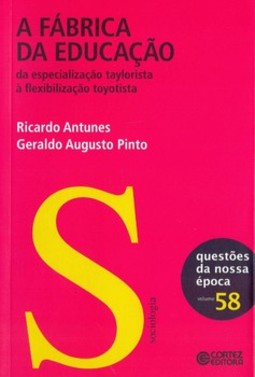 A fábrica da educação: da especialização taylorista à flexibilidade toyotista