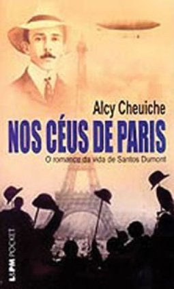 Nos Céus de Paris: o Romance da Vida de Santos Dumont
