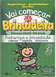 Vai Começar a Brincadeira: Natureza e Sociedade - vol. 3