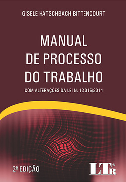 Manual de processo do trabalho: Com alterações da lei n. 13.015/2014