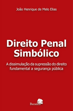 Direito penal simbólico: A dissimulação da supressão do direito fundamental a segurança pública