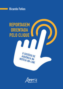 Reportagem orientada pelo clique: o critério de audiência na notícia on-line