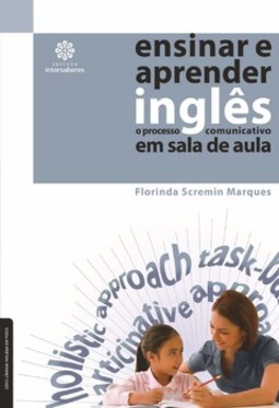 Ensinar e aprender inglês: o processo comunicativo em sala de aula