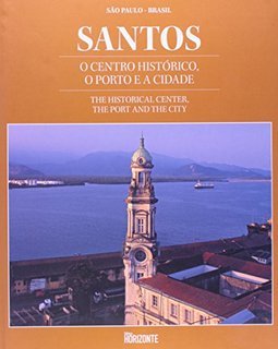 Santos: o Centro Histórico, o Porto da Cidade