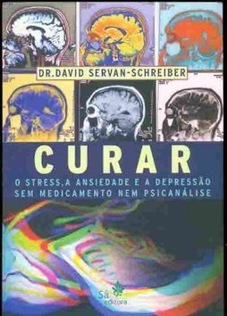 Curar: o Stress, a Ansiedade e a Depressão sem Medicamento Nem...