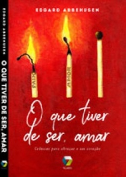 O que tiver de ser, amar