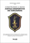 Construindo a nova justiça desportiva do Amazonas