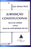 Jurisdição constitucional: Teoria da nulidade versus teoria da nulificabilidade das leis