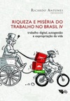 Riqueza e miséria do trabalho no Brasil (Coleção: Mundo do Trabalho #4)