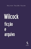 Wilcock, ficção e arquivo