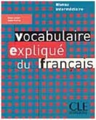 Vocabulaire Expliqué du Français: Niveau Intermédiaire