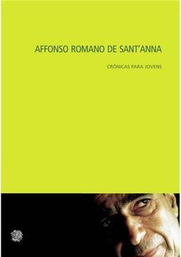 Affonso Romano de Sant´Anna Crônicas Para Jovens