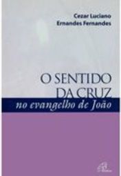 O Sentido da Cruz no Evangelho de João
