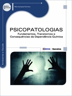 Psicopatologias: fundamentos, transtornos e consequências da dependência química