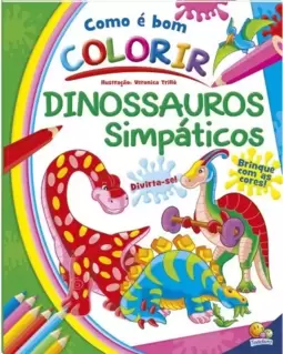 Como é Bom Colorir! Dinossauros Simpáticos